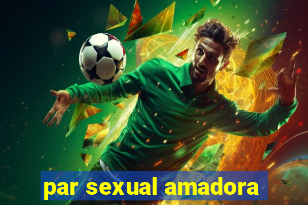 par sexual amadora